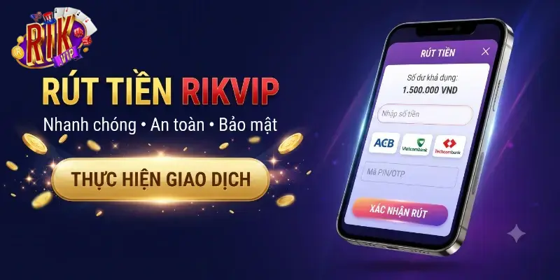 Rút tiền Rikvip nhanh chóng và an toàn hướng dẫn chi tiết từng bước cho người mới