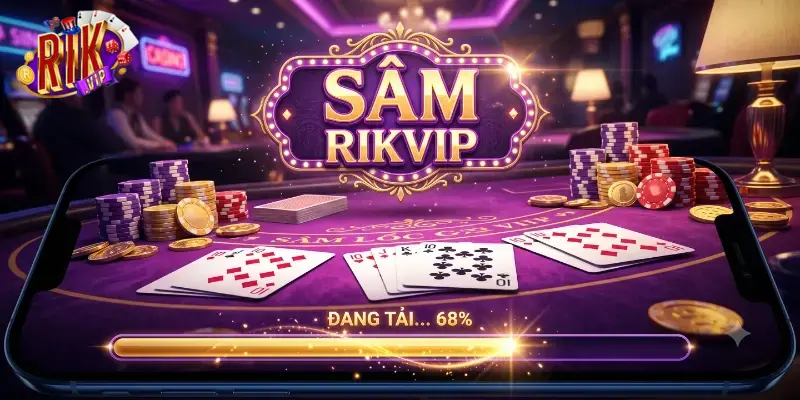 Sâm Rikvip – Thử ngay phiên bản game bài cuốn hút cho dân chơi hệ chiến lược